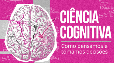 Banner escrito Ciência Cognitiva, como pensamos e tomamos decisões.
